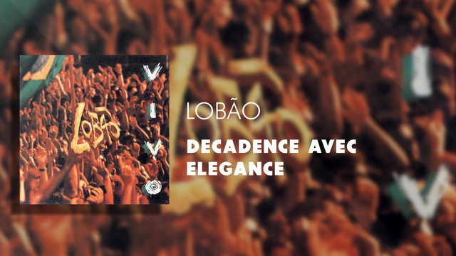 Lobão - Decadence Avec Elegance (Áudio Oficial Ao Vivo)