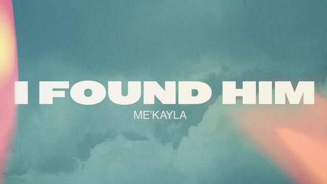 Me’Kayla - I Found Him (Lyric Video)