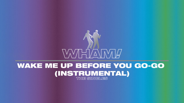 Wham! - Wake Me Up Before You Go-Go (Instrumental - Official Visualiser)