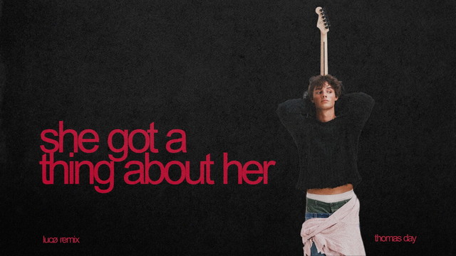 Thomas Day - she got a thing about her (lucø remix)