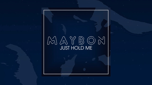 Maybon - Just Hold Me