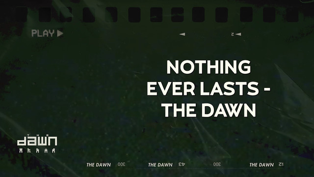The Dawn - Nothing Ever Lasts (Official Lyric Video)