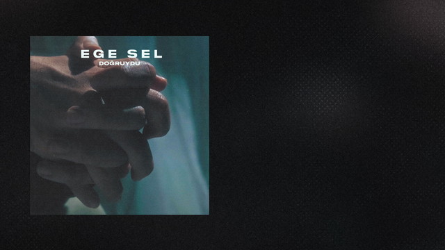 Ege Sel - Doğruydu (Lyric Video)