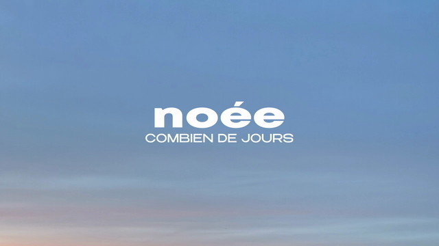 Noée - combien de jours (歌词版)