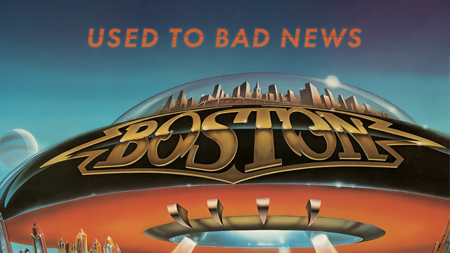 Boston - Used to Bad News (音频版)