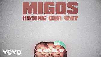 Migos - Having Our Way (歌词版)