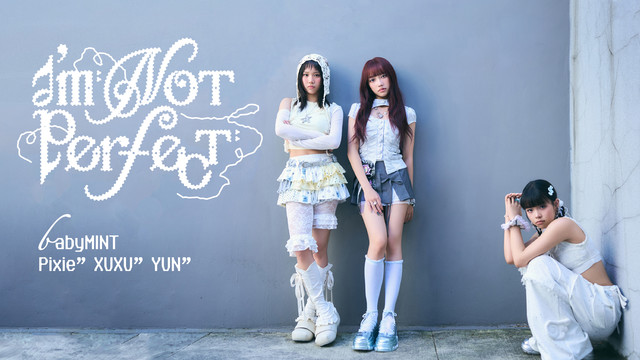 babyMINT - babyMINT – 品妡Pixie × 栩栩XUXU × 丞妘YUN《I'm not perfect》Official Music Video