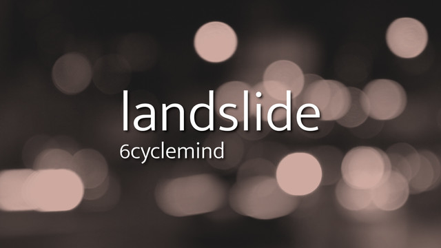 6CycleMind - Landslide (歌词版)