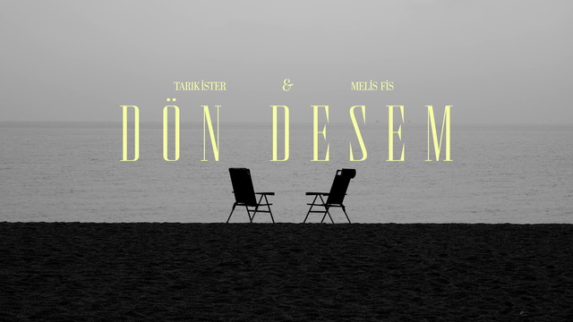 Tarık İster - Dön Desem