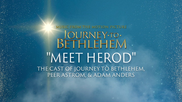 The Cast Of Journey To Bethlehem - Meet Herod (Audio/From “Journey To Bethlehem”)