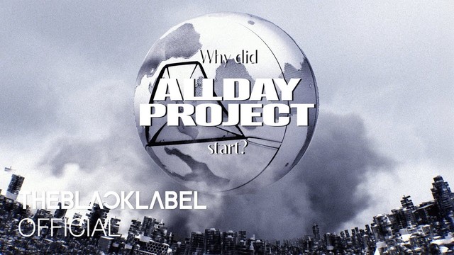 ALLDAY PROJECT - Why did ALLDAY PROJECT start? (预告版)
