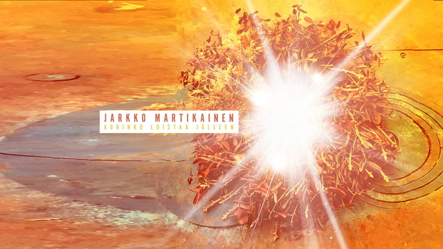 Jarkko Martikainen - Aurinko loistaa jälleen (Audio)