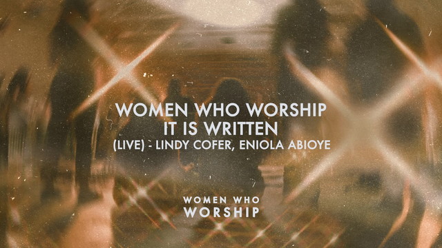 Women Who Worship - It Is Written (Audio / Live At The Wedge, Nashville, TN / 2022)