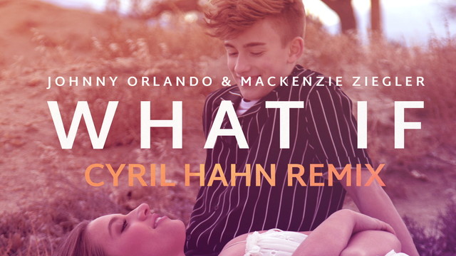 Johnny Orlando - What If(I Told You I Like You) (Cyril Hahn Remix / Audio)