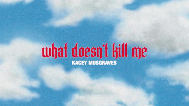 Kacey Musgraves - what doesn’t kill me (歌词版)