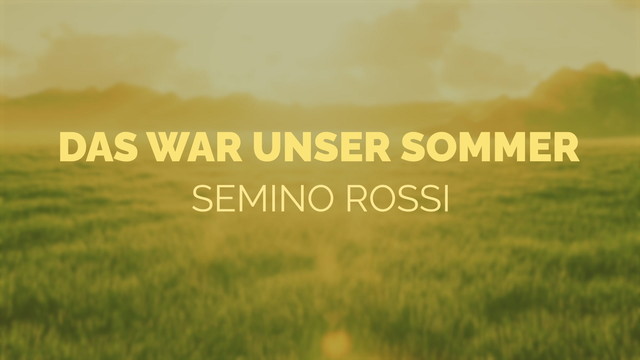 Semino Rossi - Das war unser Sommer (歌词版)