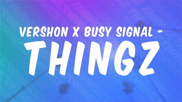 Busy Signal - Thingz(feat. Busy Signal) (歌词版)