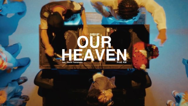 SIRUP - OUR HEAVEN feat. Daichi Yamamoto