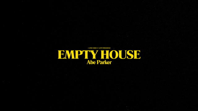 Abe Parker - Empty House (歌词版)