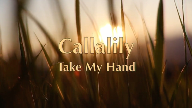 Callalily - Take My Hand (歌词版)
