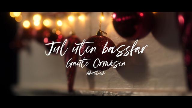 Gaute Ormåsen - Jul uten bæssfar (Acoustic)