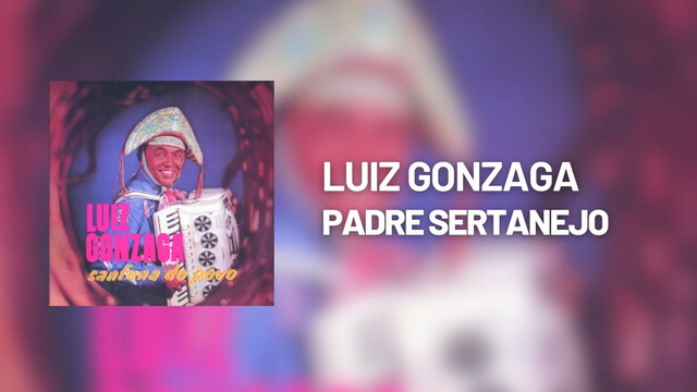 Luiz Gonzaga - Padre Sertanejo (Áudio Oficial)