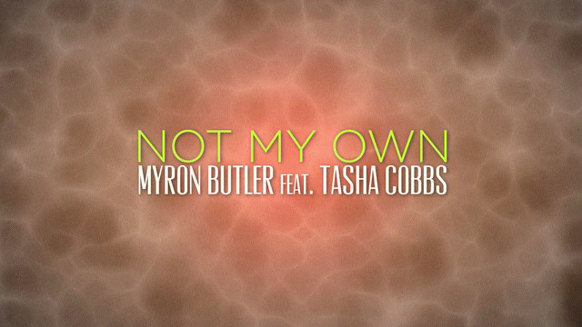 Myron Butler - Not My Own (Lyric Video)