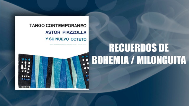 Astor Piazzolla - Recuerdos de Bohemia / Milonguita (音频版)