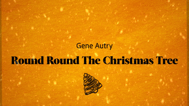 Gene Autry - Round, Round the Christmas Tree (Official Lyric Video)