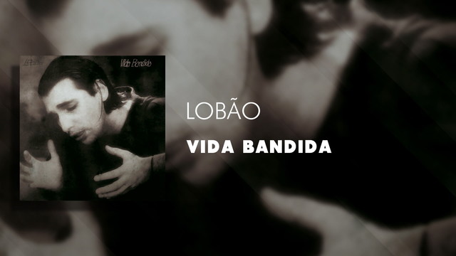 Lobão - Vida Bandida (Áudio Oficial)
