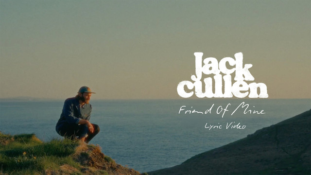 Jack Cullen - Friend Of Mine (Official Lyric Video)