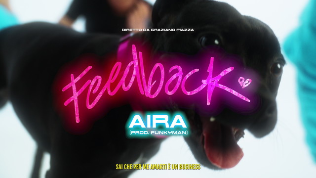 Aira - FEEDBACK (Visual Video)