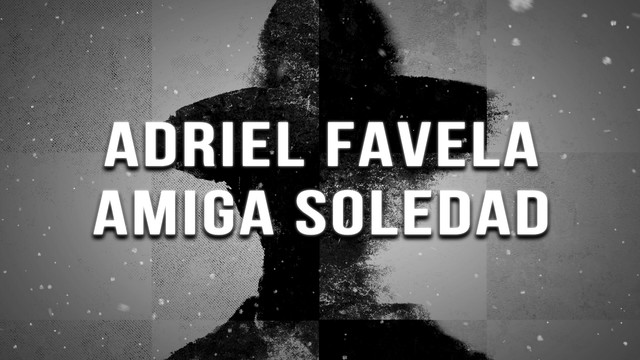 Adriel Favela - Amiga Soledad (LETRA)