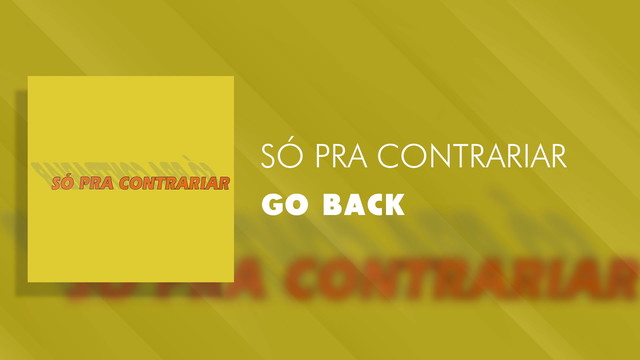 Só Pra Contrariar - Go Back (Pseudo Video)