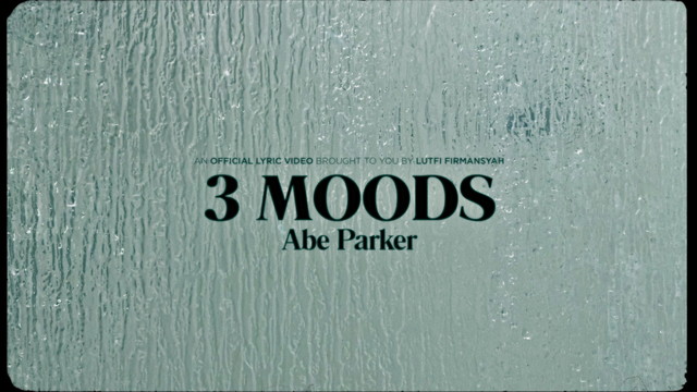 Abe Parker - 3 Moods (歌词版)