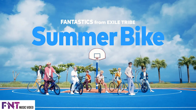 FANTASTICS from EXILE TRIBE - Summer Bike