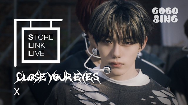 CLOSE YOUR EYES - X (Store Link Live)
