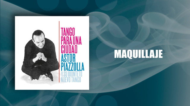 Astor Piazzolla - Maquillaje (音频版)