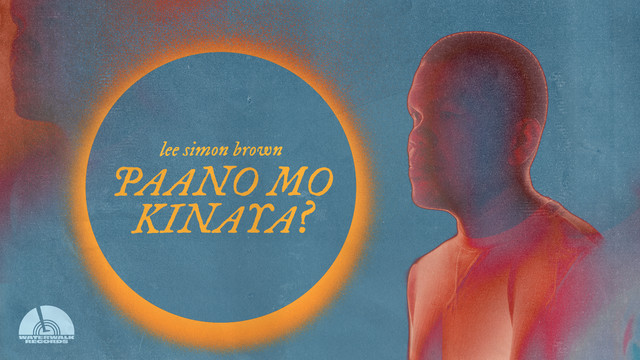 Lee Simon Brown - PAANO MO KINAYA (歌词版)