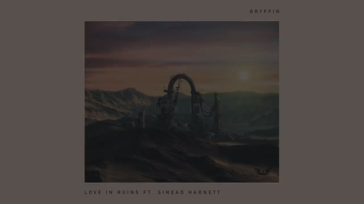  - 《Love in Ruins》Gryffin/Sinead Harnett