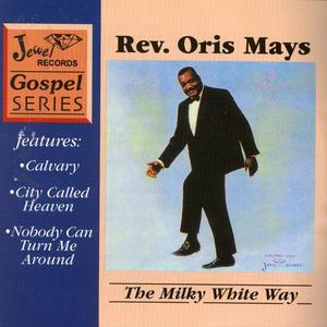 Rev. Oris Mays资料,Rev. Oris Mays最新歌曲,Rev. Oris MaysMV视频,Rev. Oris Mays音乐专辑,Rev. Oris Mays好听的歌