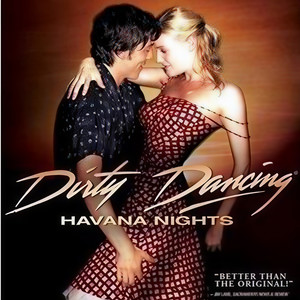 Dirty Dancing Havana Nights