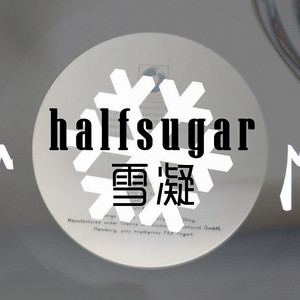 HalfSugar·雪凝资料,HalfSugar·雪凝最新歌曲,HalfSugar·雪凝MV视频,HalfSugar·雪凝音乐专辑,HalfSugar·雪凝好听的歌