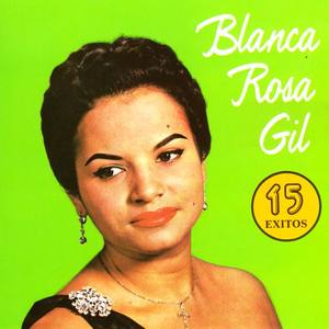 Blanca Rosa Gil资料,Blanca Rosa Gil最新歌曲,Blanca Rosa GilMV视频,Blanca Rosa Gil音乐专辑,Blanca Rosa Gil好听的歌