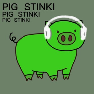 Pig Stinki资料,Pig Stinki最新歌曲,Pig StinkiMV视频,Pig Stinki音乐专辑,Pig Stinki好听的歌