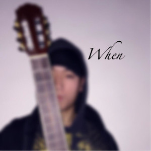 When资料,When最新歌曲,WhenMV视频,When音乐专辑,When好听的歌