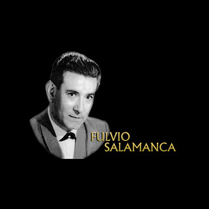 Fulvio Salamanca资料,Fulvio Salamanca最新歌曲,Fulvio SalamancaMV视频,Fulvio Salamanca音乐专辑,Fulvio Salamanca好听的歌