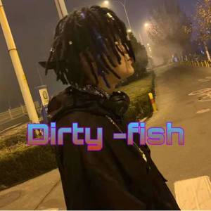 Dirty -fish