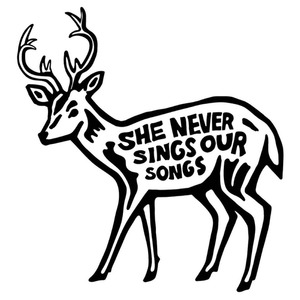 She Never Sings Our Songs