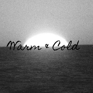 Warm & Cold资料,Warm & Cold最新歌曲,Warm & ColdMV视频,Warm & Cold音乐专辑,Warm & Cold好听的歌